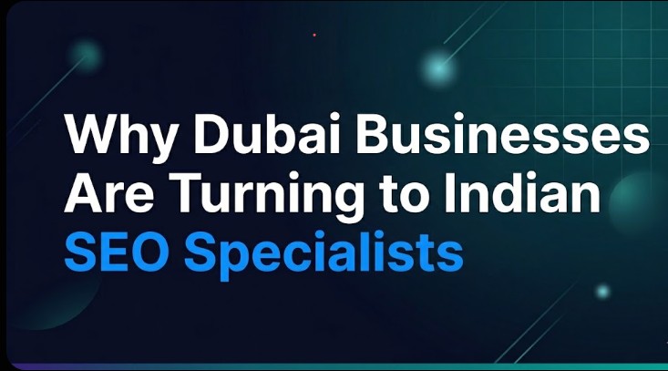 Why Dubai Businesses Are Turning to Indian SEO Specialists